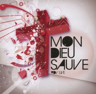Mon Dieu Sauve (RDV LIVE 2011)